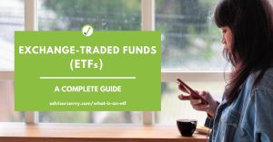 Exchanged-Traded Funds (ETFs): A Complete Guide