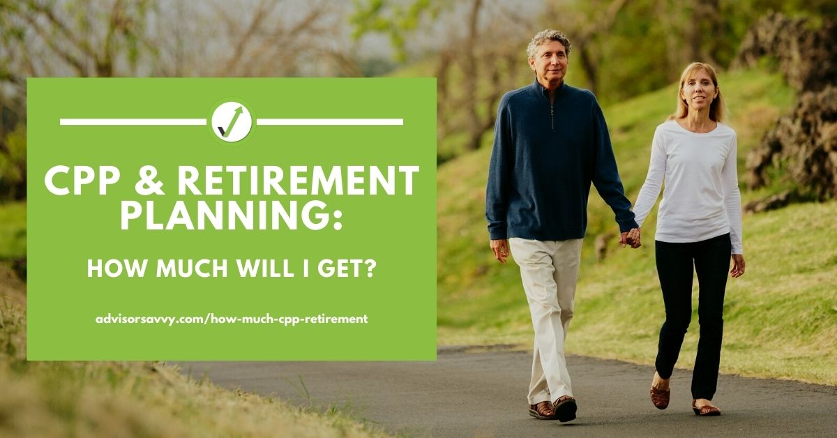 CPP And Retirement Planning How Much Will I Get?