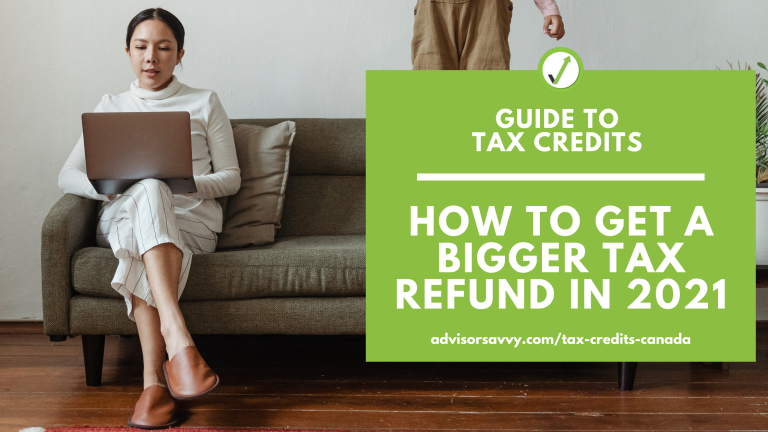 tax-credits-how-to-get-a-bigger-tax-refund-in-canada-for-2021