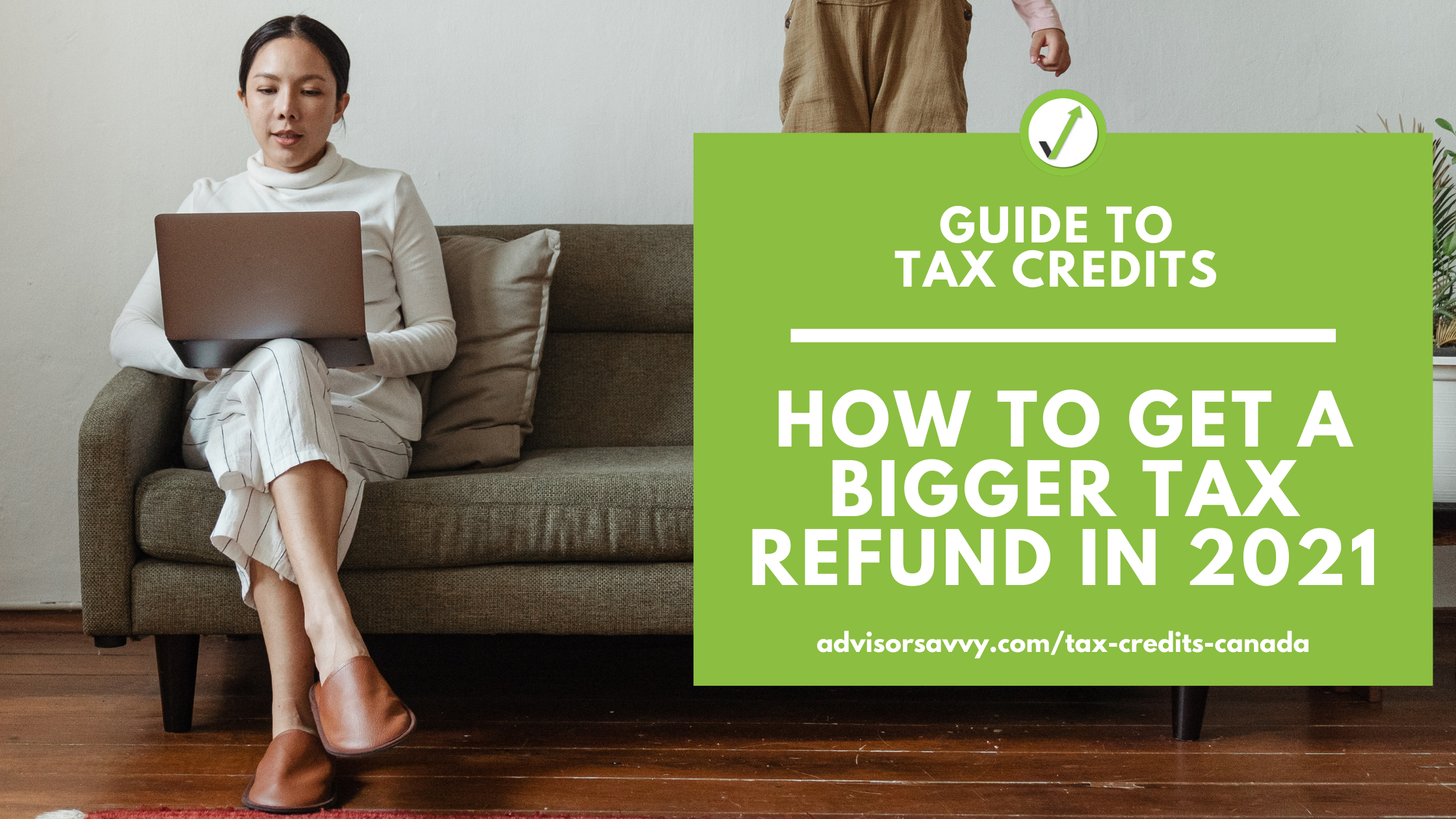 Guide to tax credits: How to get a bigger tax refund