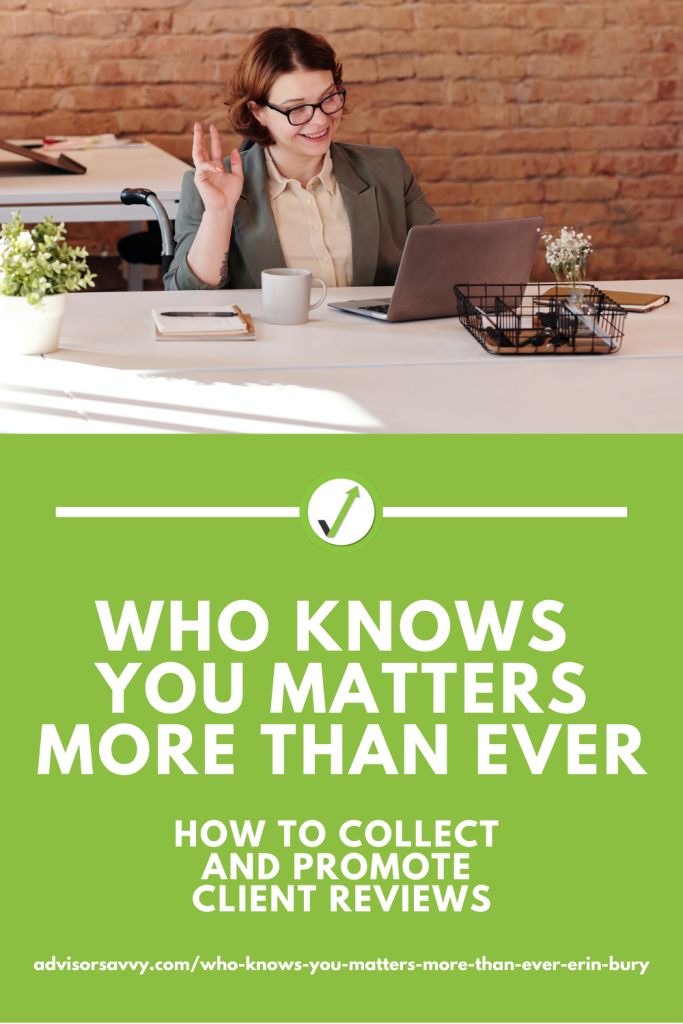 Who knows you matters more than ever: How to collect and promote client reviews by Erin Bury.