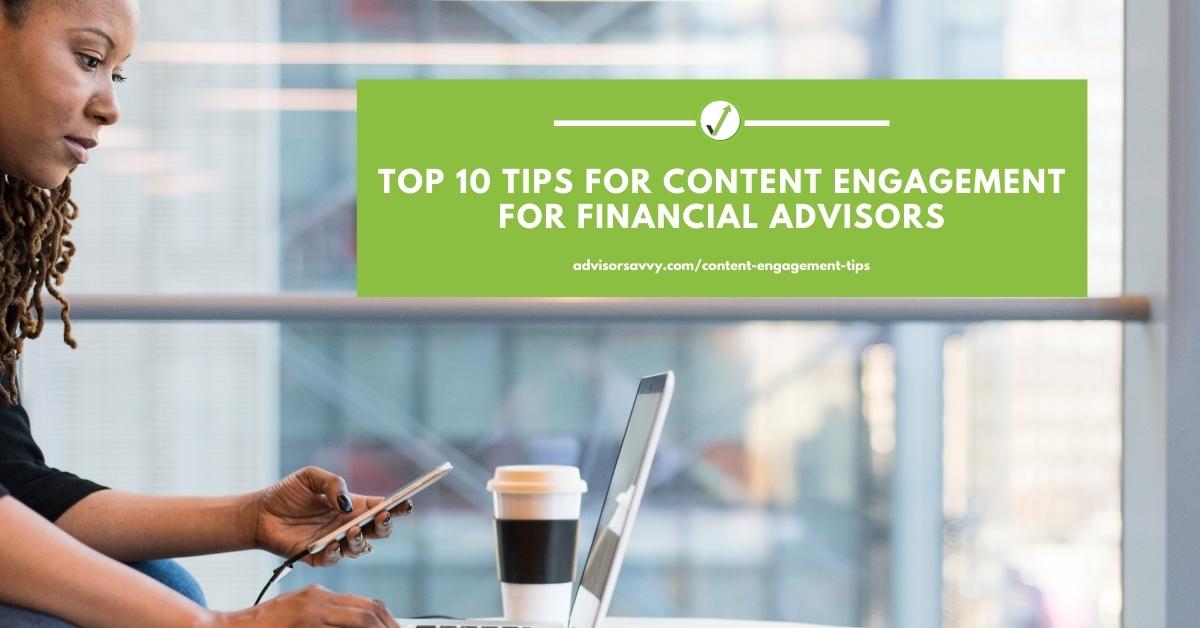 Top 10 Tips for Content Engagement for Financial Advisors