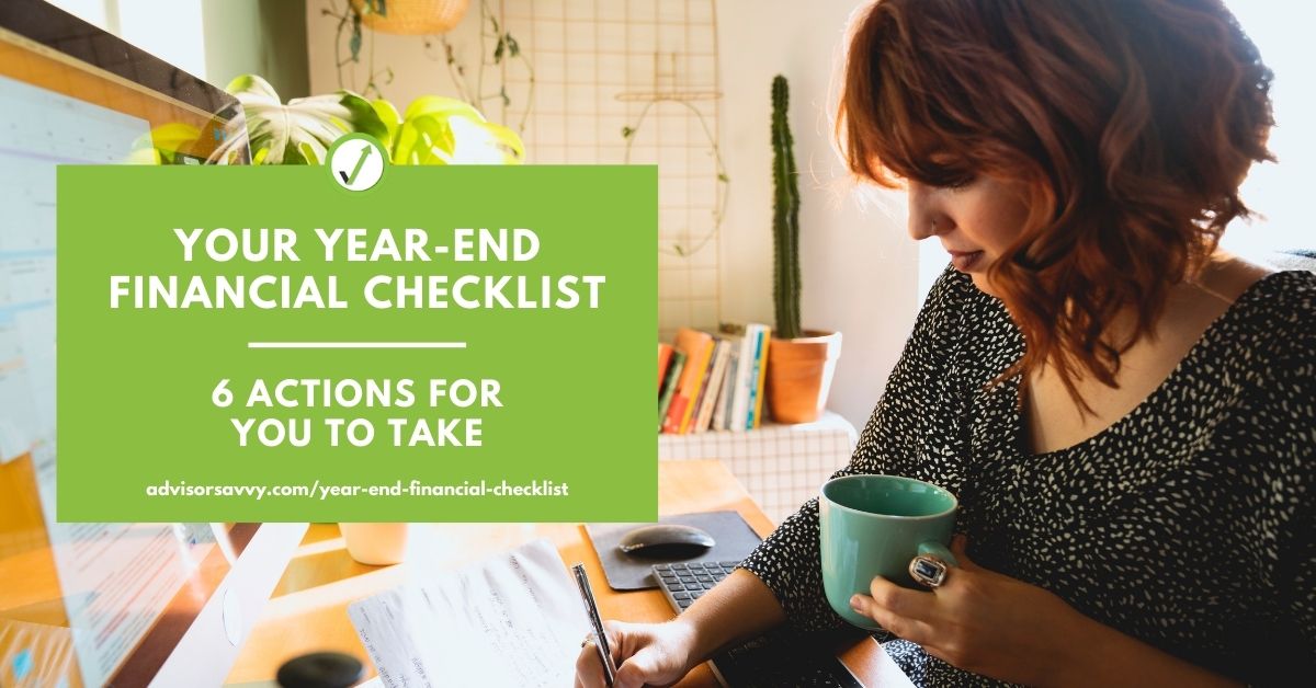 Your Year-End Financial Checklist: 6 Actions For You To Take