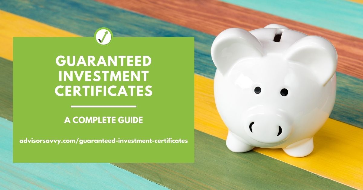 Guaranteed Investment Certificates: A Complete Guide