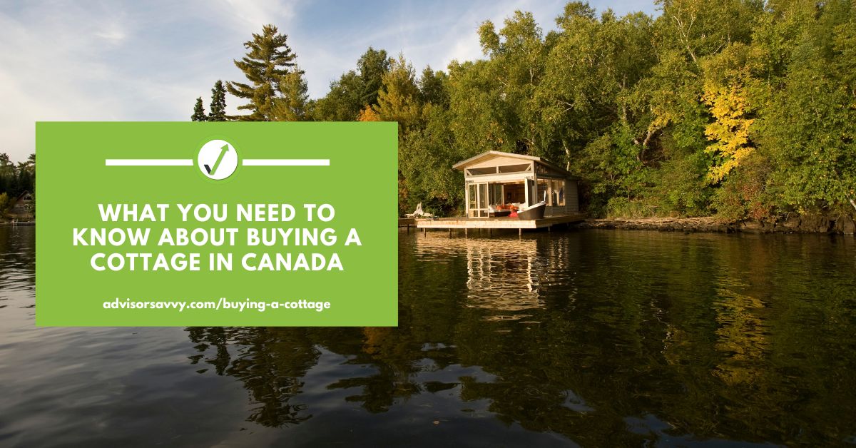 What You Need To Know About Buying A Cottage In Canada