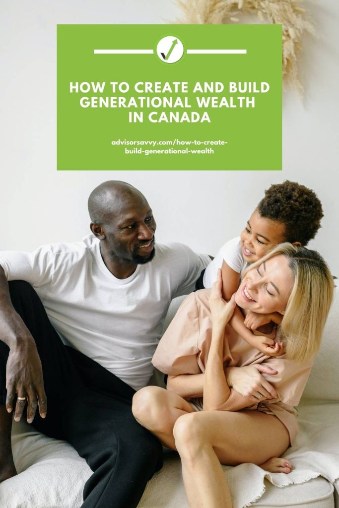 How to create and build generational wealth in Canada