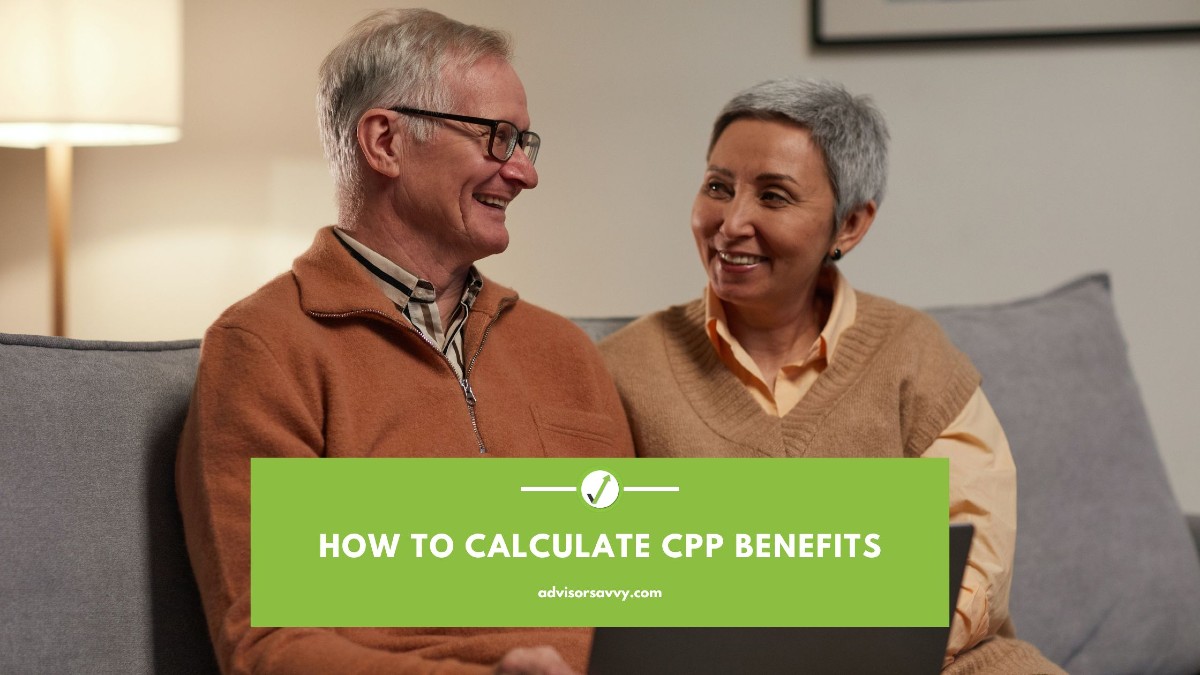 Advisorsavvy How to Calculate CPP Benefits