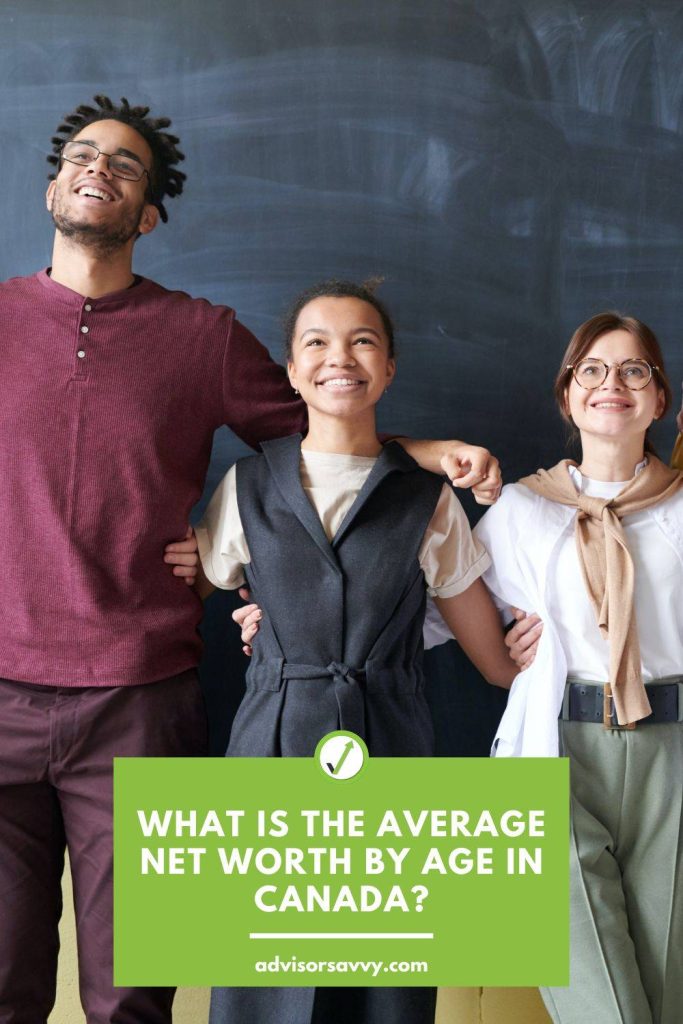 Advisorsavvy - What is the Average Net Worth by Age in Canada?