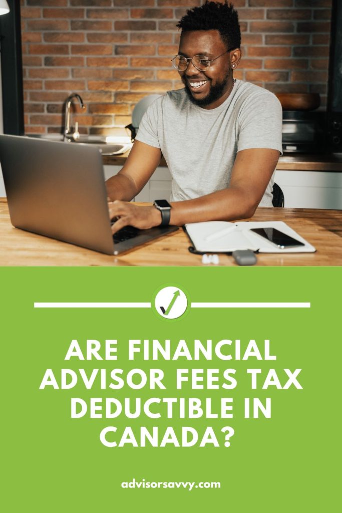 Advisorsavvy Are Financial Advisor Fees Tax Deductible In Canada 