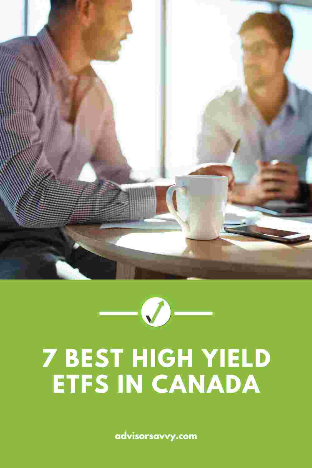 Advisorsavvy 7 Best High Yield ETFs in Canada