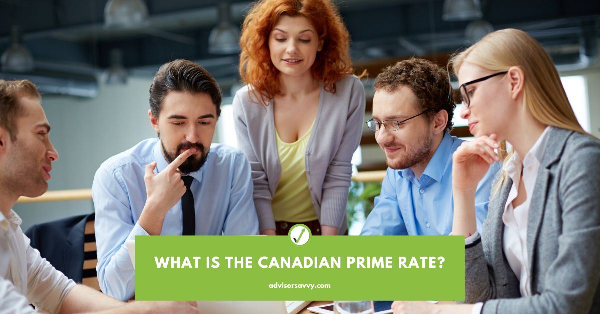 Advisorsavvy What is the Canadian Prime Rate?