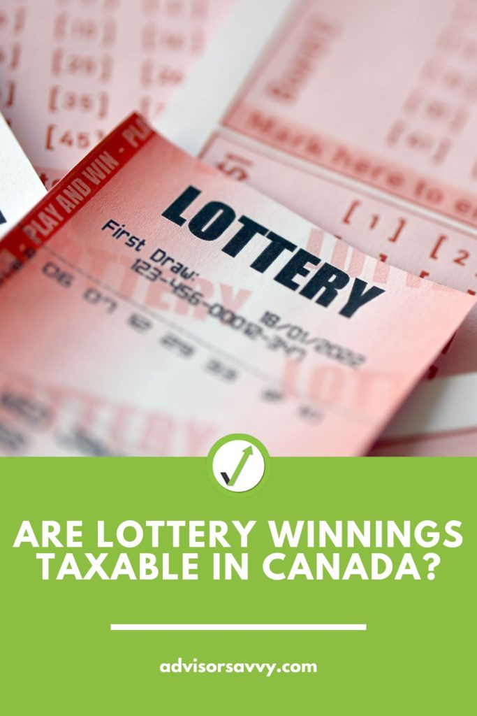 Advisorsavvy Are lottery winnings taxable in Canada