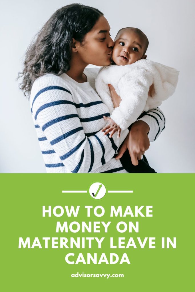 Advisorsavvy - How to Make Money on Maternity Leave in Canada