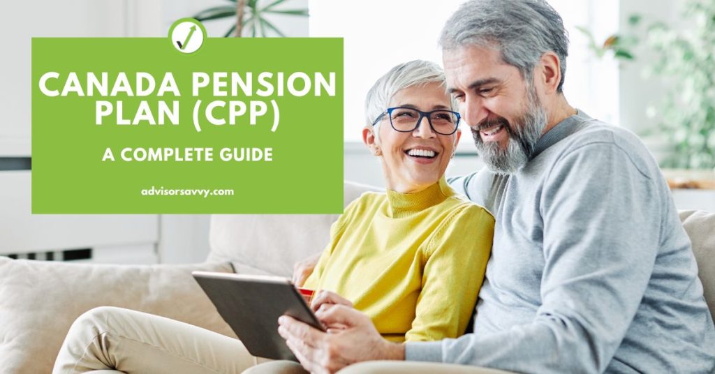 Advisorsavvy Canada Pension Plan Cpp A Complete Guide