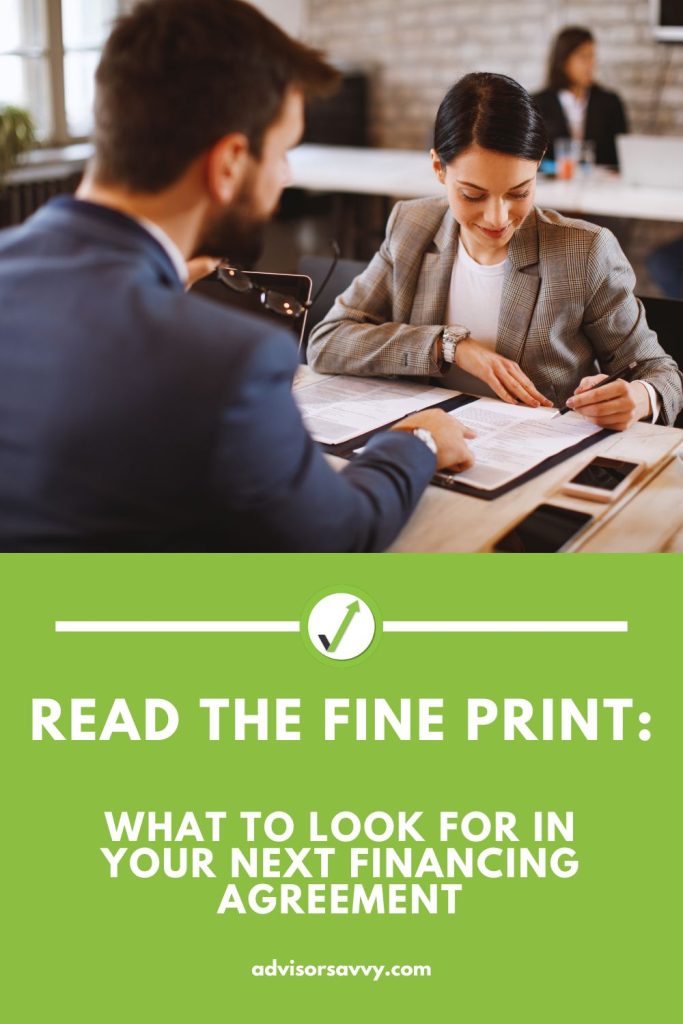 Advisorsavvy - Read the Fine Print: What to Look for in Your Next Financing  Agreement