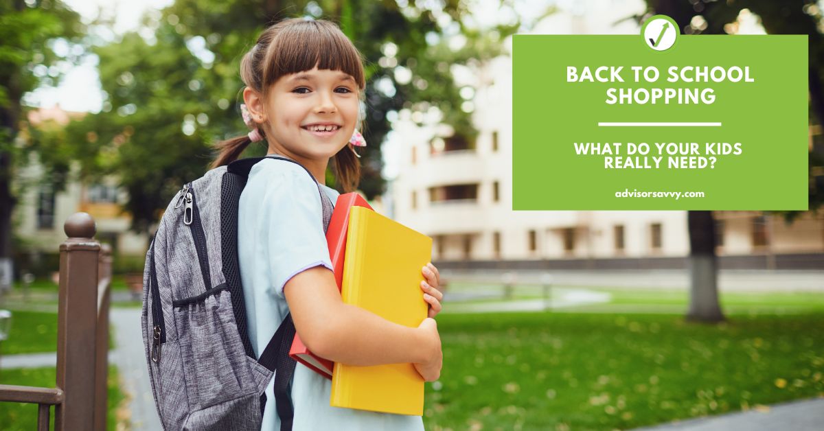 Advisorsavvy Back to School Shopping What do your kids really need?