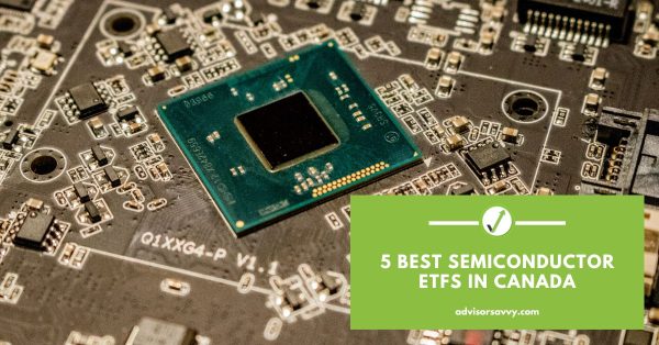 5 Best Semiconductor ETFs In Canada 600x314 